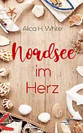 E-Book (epub) Nordsee im Herz von Alica H. White
