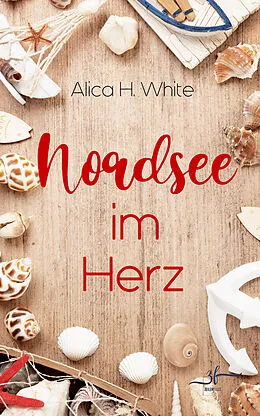 E-Book (epub) Nordsee im Herz von Alica H. White