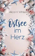 E-Book (epub) Ostsee im Herz von Alica H. White