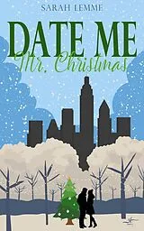 E-Book (epub) Date me, Mr. Christmas von Sarah Lemme