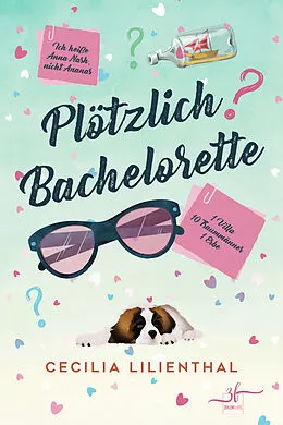 E-Book (epub) Plötzlich Bachelorette von Cecilia Lilienthal