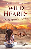 E-Book (epub) Wild Hearts  Unter dem Himmel von Montana von Cecilia Lilienthal