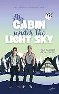 E-Book (epub) My Cabin under the Light Sky - Jules & Ivorian von Maya Pinsel, Ela Bloom