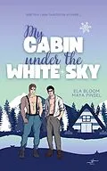 E-Book (epub) My Cabin under the White Sky - Fabian &amp; Ty von Maya Pinsel, Ela Bloom
