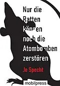 E-Book (epub) Nur die Ratten können noch die Atombomben zerstören von Jo Specht