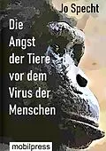E-Book (epub) Die Angst der Tiere vor dem Virus der Menschen von Jo Specht