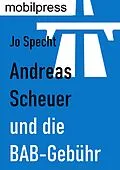 E-Book (epub) Andreas Scheuer und die BAB-Gebühr von Jo Specht