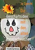 E-Book (epub) Die Geschäftsidee mit den alten Vogelscheuchen von Jo Specht