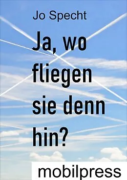 E-Book (epub) Ja, wo fliegen sie denn hin? von Jo Specht