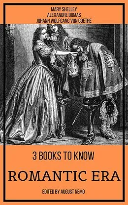E-Book (epub) 3 books to know Romantic Era von Mary Shelley, Alexandre Dumas, Johann Wolfgang von Goethe