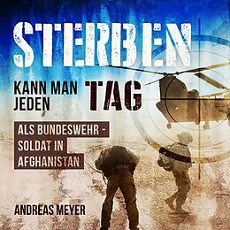 E-Book (epub) Sterben kann man jeden Tag - Als Bundeswehrsoldat in Afghanistan von Andreas Meyer