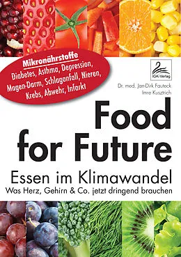 E-Book (epub) Food for Future von Dr. med. Jan-Dirk Fauteck, Imre Kusztrich