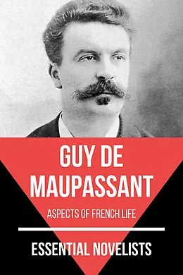 E-Book (epub) Essential Novelists - Guy De Maupassant von Guy de Maupassant, August Nemo