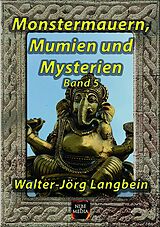 E-Book (epub) Monstermauern, Mumien und Mysterien Band 5 von Walter-Jörg Langbein