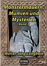 E-Book (epub) Monstermauern, Mumien und Mysterien Band 3 von Walter-Jörg Langbein, NIBE Media