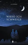 E-Book (epub) Wieso ich schweige von A. L. Wolf