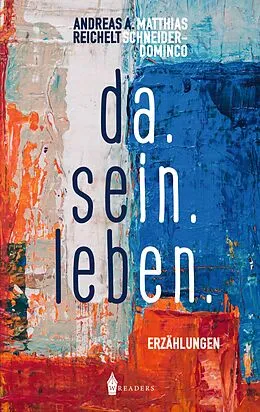 E-Book (epub) da.sein.leben von Andreas A. Reichelt, Matthias Schneider-Dominco