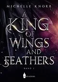 E-Book (epub) A King of Wings and Feathers von Michelle Knorr