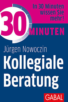 Kartonierter Einband 30 Minuten Kollegiale Beratung von Jürgen Nowoczin
