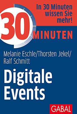 Kartonierter Einband 30 Minuten Digitale Events von Melanie Eschle, Thorsten Jekel, Ralf Schmitt