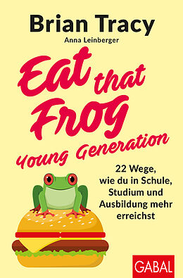 Kartonierter Einband Eat that Frog  Young Generation von Brian Tracy, Anna Leinberger