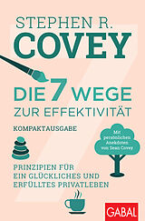 Kartonierter Einband Die 7 Wege zur Effektivität  Kompaktausgabe von Stephen R. Covey