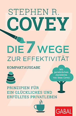 Kartonierter Einband Die 7 Wege zur Effektivität  Kompaktausgabe von Stephen R. Covey