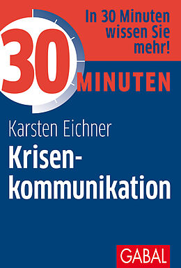 Kartonierter Einband 30 Minuten Krisenkommunikation von Karsten Eichner