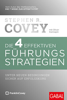 Fester Einband Die 4 effektiven Führungsstrategien von Stephen R. Covey, Oliver Kannapin