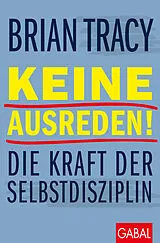 Kartonierter Einband (Kt) Keine Ausreden! von Brian Tracy