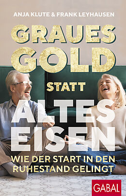 Kartonierter Einband Graues Gold statt altes Eisen von Anja Klute, Frank Leyhausen