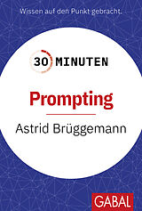 Kartonierter Einband 30 Minuten Prompting von Astrid Brüggemann