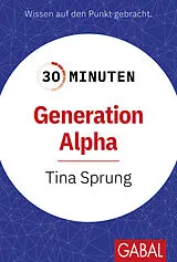 Kartonierter Einband 30 Minuten Generation Alpha von Tina Sprung