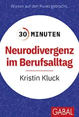 Kartonierter Einband 30 Minuten Neurodivergenz im Berufsalltag von Kristin Kluck