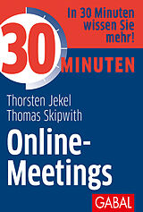 E-Book (pdf) 30 Minuten Online-Meetings von Thorsten Jekel, Thomas Skipwith