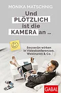 E-Book (epub) Und plötzlich ist die Kamera an ... von Monika Matschnig