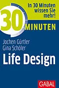 E-Book (pdf) 30 Minuten Life Design von Jochen Gürtler, Gina Schöler