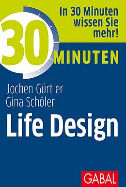 E-Book (pdf) 30 Minuten Life Design von Jochen Gürtler, Gina Schöler