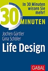 E-Book (epub) 30 Minuten Life Design von Jochen Gürtler, Gina Schöler
