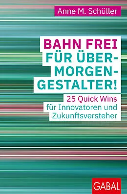 E-Book (pdf) Bahn frei für Übermorgengestalter! von Anne M. Schüller
