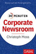 E-Book (pdf) 30 Minuten Corporate Newsroom von Christoph Moss