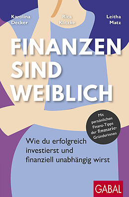 E-Book (epub) Finanzen sind weiblich von Karolina Decker, Rica Klitzke, Leitha Matz