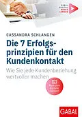 E-Book (epub) Die 7 Erfolgsprinzipien für den Kundenkontakt von Cassandra Schlangen