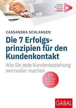 E-Book (epub) Die 7 Erfolgsprinzipien für den Kundenkontakt von Cassandra Schlangen