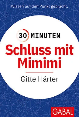 E-Book (pdf) 30 Minuten Schluss mit Mimimi von Gitte Härter