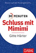 E-Book (epub) 30 Minuten Schluss mit Mimimi von Gitte Härter