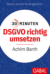 E-Book (pdf) 30 Minuten DSGVO richtig umsetzen von Achim Barth
