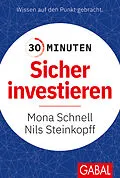 E-Book (epub) 30 Minuten Sicher investieren von Nils Steinkopff, Mona Schnell