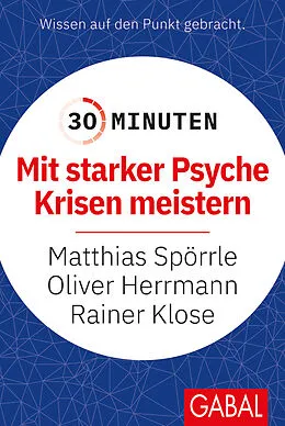 E-Book (epub) 30 Minuten Mit starker Psyche Krisen meistern von Matthias Spörrle, Oliver Herrmann, Rainer Klose