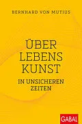 E-Book (pdf) Über Lebenskunst in unsicheren Zeiten von Bernhard von Mutius